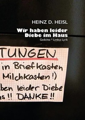 Wir haben leider Diebe im Haus | Gedichte, Limbus Lyrik | Heinz D Heisl | Buch