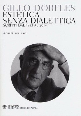 Estetica senza dialettica. Scritti dal 1933 al 2014 Il pensiero occidentale