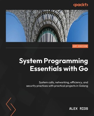 System Programming Essentials with Go | Alex Rios | Taschenbuch | Englisch