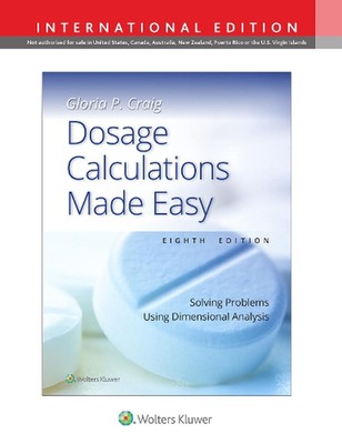 Dosage Calculations Made Easy: Solving Problems Using Dimensional Analysis by GL
