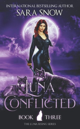 Luna Rising Luna Conflicted: Book 3 of The Luna Rising Series (A Paranormal Shifter ...