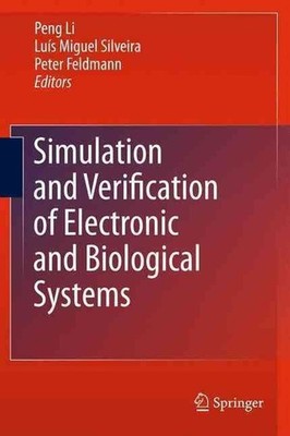 Simulation and Verification of Electronic and Biological Systems by Peng Li (Eng