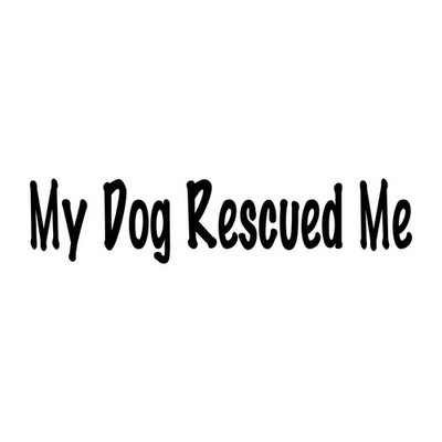 My Dog Rescued Me Decal Sticker Black Die Cut Vinyl | eBay