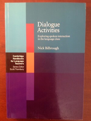 Dialogue Activities: Exploring Spoken Interaction In Language Class N. Bilbrough