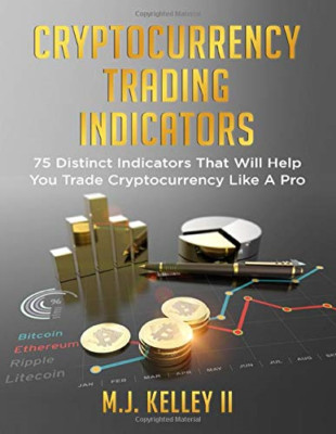 Cryptocurrency Trading Indicators - Paperback NEW Kelley, II M J 31/08/2019