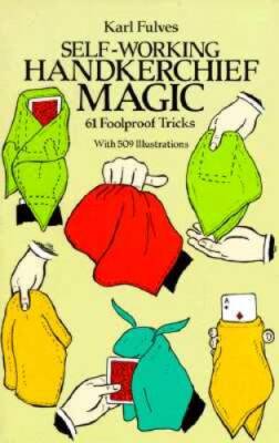 Self-Working Handkerchief Magic: 61 Foolproof Tricks (Dover Magic Books) - GOOD