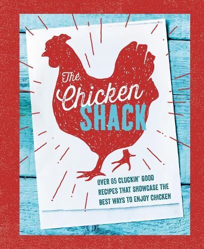 The Chicken Shack: Over 65 cluckin' good recipes that showcase t - Image 4