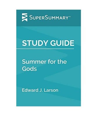 Study Guide: Summer for the Gods by Edward J. Larson [SuperSummary], Supersummar