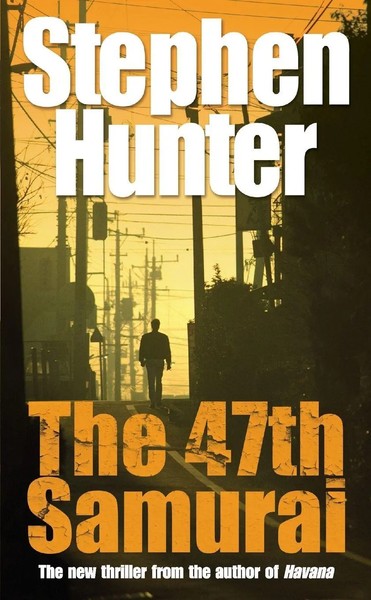 Stephen Hunter | The 47Th Samurai | Taschenbuch | Englisch (2008) | Arrow-image