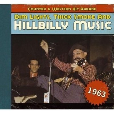 Dim Lights, Thick Smoke and Hillbilly Music: 1963 [Digipak] by Various Artists