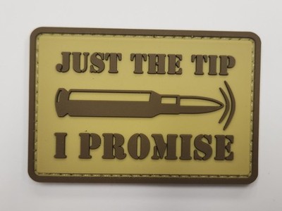 Just The Tip I Promise Hook and Loop Patch Badge Rubber PVC 3D Morale