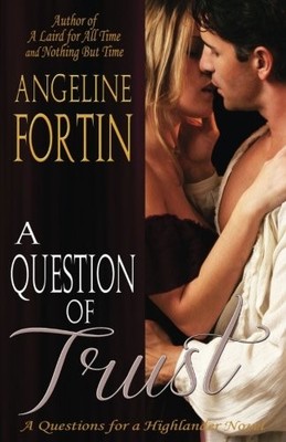 A QUESTION OF TRUST (QUESTIONS FOR A HIGHLANDER) (VOLUME By Angeline Fortin NEW