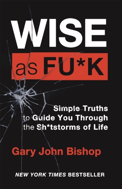 Wise as F*ck by Gary John Bishop (Paperback Book)