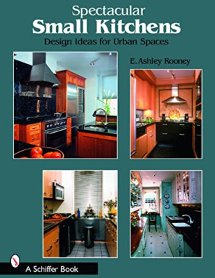 Spectacular Small Kitchens: Design Ideas for Urban Spac - Paperback NEW Rooney,