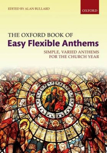 Thumbnail - The Oxford Book Of Easy Flexible Anthems: Simple, Varied Anthems For