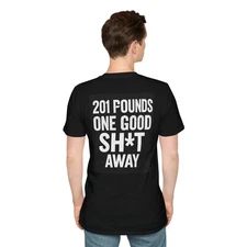 Funny 201 Pounds Softstyle T-Shirt, Humorous Tee Gift, Lightweight Shirt Unisex