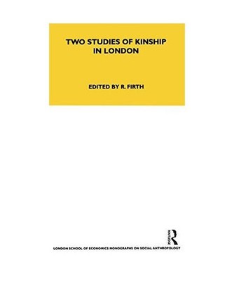 Two Studies of Kinship in London, Raymond William Firth
