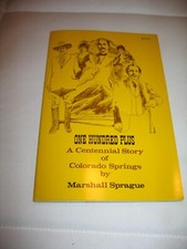 One Hundred Plus: A Centennial Story of Colorado Springs Marshall Sprague