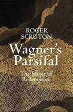 Wagner's Parsifal: The Music of Redemption by Scruton, Roger Hardback Book The