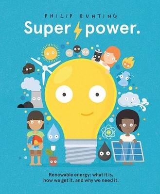 Super Power: Renewable energy: what it is, how we get it, and why we need it...
