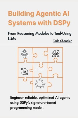 Building Agentic AI Systems with DSPy: From Reasoning Modules to Tool-Using LLMs
