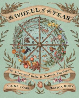 Wheel of the Year : an Illustrated Guide to Nature