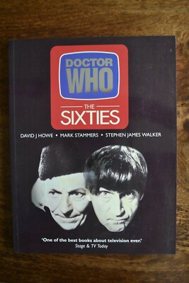 Doctor Who: The Sixties Paperback 1998  by David J. Howe