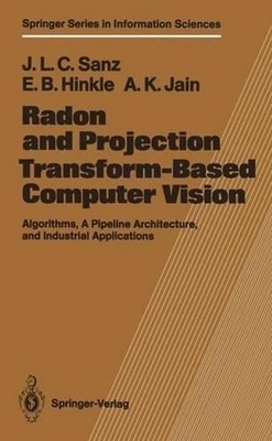 Radon and Projection Transform-Based Computer Vision: Algorithms, A Pipeline Arc