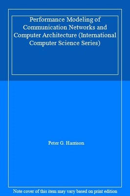 Performance Modeling of Communication Networks and Computer Arch