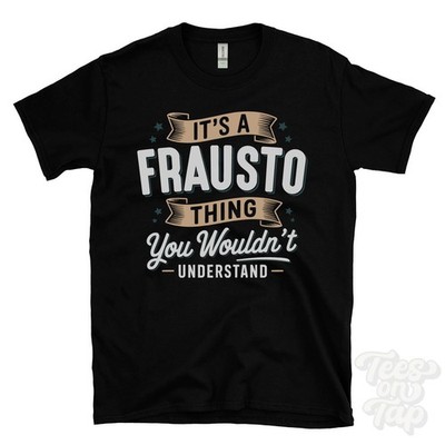 IT'S A FRAUSTO THING YOU WOULD'T UNDERSTAND T-SHIRT Name Nachname Familie Geschenk