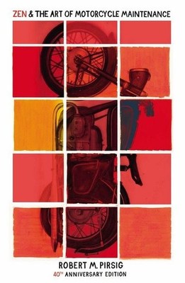 Zen And The Art Of Motorcycle Maintenance 40th Anniversary Edition