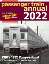 PASSENGER TRAIN ANNUAL 2022: PRR'S Congressionals & Senator; Electro-Motive, NEW
