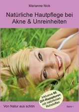 Natrliche Hautpflege bei Akne & Unreinheiten: Von Natur aus sch?n by Marianne Ni