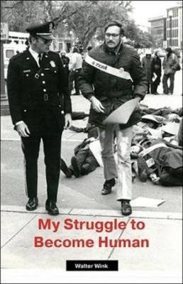 Walter Wink My Struggle to Become Human (Gebundene Ausgabe)