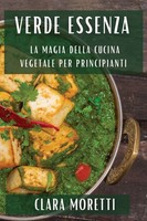 Clara Moretti | Verde Essenza | Taschenbuch | Italienisch (2023) | Clara Moretti