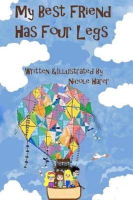 My Best Friend Has Four Legs: Available in color also by Harer, Nicole