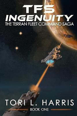 TFS Ingenuity: The Terran Fleet Command Saga   Book 1 By Monique Happy - New ...