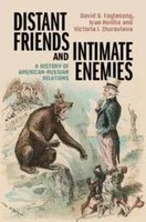 Distant Friends And Intimate Enemies | A History Of American-Russian Relations