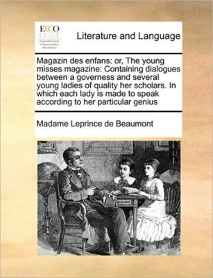 Leprince de Beaumont - Magazin des enfans  or The young misses magazi - X555z