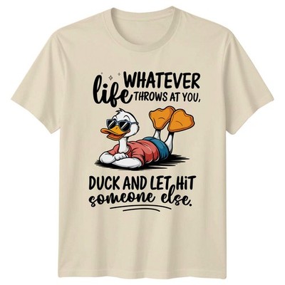 Whatever Life Throws Duck T-Shirt, Duck And Let Hit Someone Else