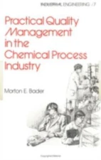 Practical Quality Management In The Chemical Process Industry - Morton E Bader