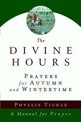 The Divine Hours: Prayers for Autumn and Wintertime by Phyllis Tickle (English)