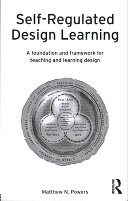 Self-Regulated Design Learning : A Foundation and Framework for Teaching and ...