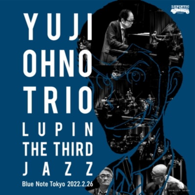 Yuji Ono/Ohno Yuji Trio Lupin The Third Jazz At Blue Note Tokyo