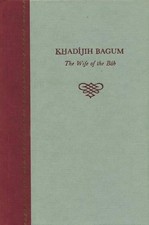 Hasan Balyuzi Khadijih Bagum, the Wife of the Bab (Tapa blanda)