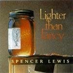 SPENCER LEWIS - Lighter Than Fancy - CD - **BRAND NEW/STILL SEALED**