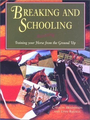 BREAKING AND SCHOOLING By Carolyn Henderson & Lynn Russell **BRAND NEW**