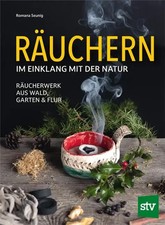 Räuchern im Einklang mit der Natur | Räucherwerk aus Wald, Garten und Flur