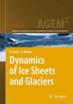 Dynamics of Ice Sheets and Glaciers, Hardcover by Greve, Ralf; Blatter, Heinz...
