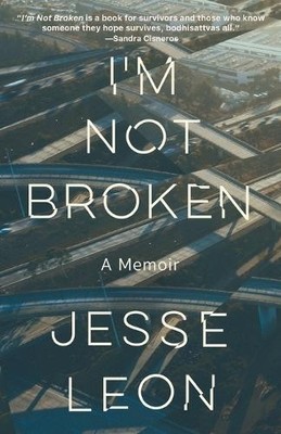 I'm Not Broken: A Memoir by Leon, Jesse Paperback / softback Book The Fast Free
